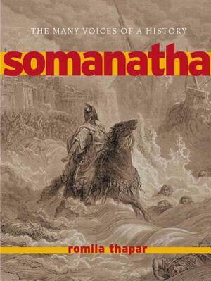 Somanatha: The Many Voices of a History by Romila Thapar