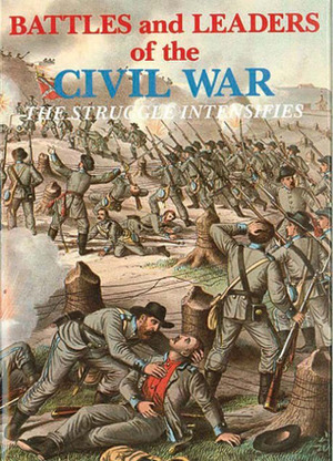 The Struggle Intensifies (Battles and Leaders of the Civil War Volume 2) by Robert Underwood Johnson, Century Magazine