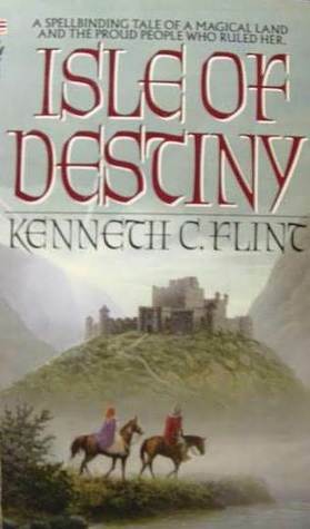 Isle of Destiny by Kenneth C. Flint