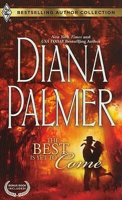 The Best Is Yet to Come / Maternity Bride by Diana Palmer, Maureen Child