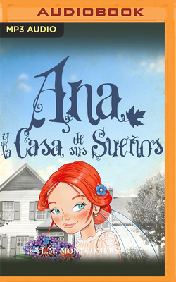 Ana Y La Casa de Sus Sueños by L.M. Montgomery