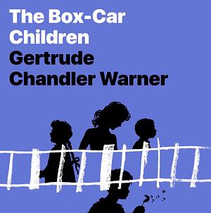 The Box-Car Children by Gertrude Chandler Warner