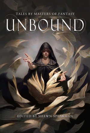 Unbound: Tales by Masters of Fantasy by Shawn Speakman (Editor)