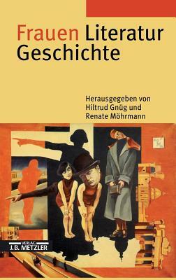 Frauen Literatur Geschichte: Schreibende Frauen Vom Mittelalter Bis Zur Gegenwart by 