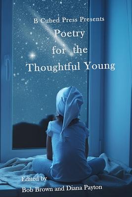 Poetry for the Thoughtful Young by Diana Payton, Bob Brown