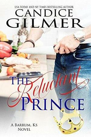 The Reluctant Prince: A Barrum Ks Romance Book by Candice Gilmer