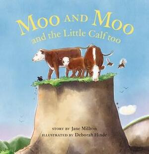 Moo and Moo and the Little Calf Too by Jane Milton, Deborah Hinde