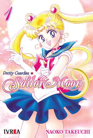 Pretty Guardian Sailor Moon, Vol. 1 by Naoko Takeuchi, Nathalia Ferreyra