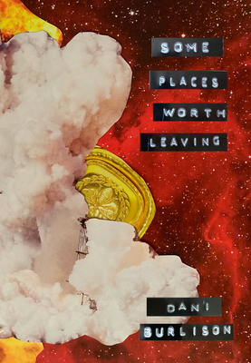 Some Places Worth Leaving by Dani Burlison