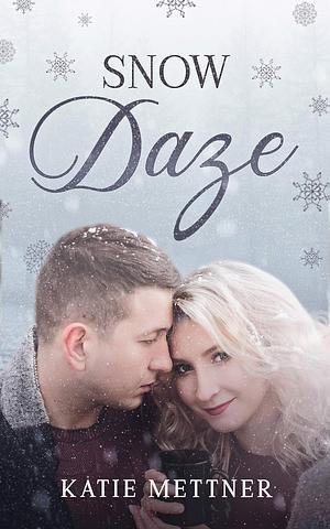 Snow Daze by Katie Mettner