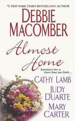 Almost Home by Debbie Macomber, Judy Duarte, Cathy Lamb