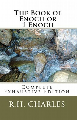 The Book of Enoch or 1 Enoch - Complete Exhaustive Edition by R. H. Charles