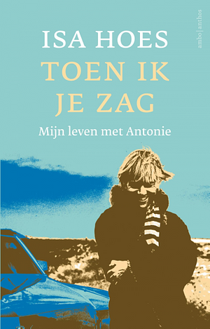 Toen ik je zag by Isa Hoes