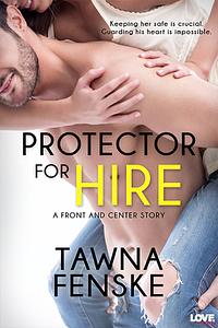 Protector for Hire by Tawna Fenske