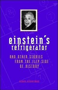 Einstein's Refrigerator and Other Stories from the Flip Side of History by Dorothy O'Brien, Steve Silverman