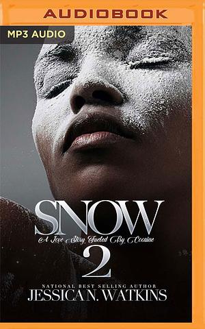 Snow 2: A Love Story Fueled By Cocaine by Jessica N. Watkins, Jessica N. Watkins, Patrick Stevens, Miranda Jay