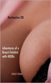 Destination DD: Adventures of a Breast Fetishist with 40DDs by Virgie Tovar