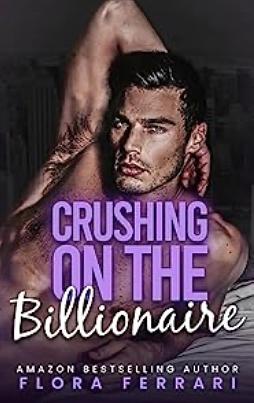 Crushing on the billionaire  by Flora Ferrari