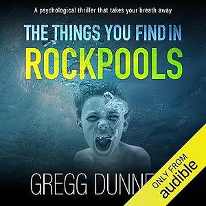 The Things you find in Rockpools by Gregg Dunnett