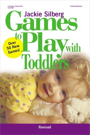 Games to Play with Toddlers, Revised by Jackie Silberg