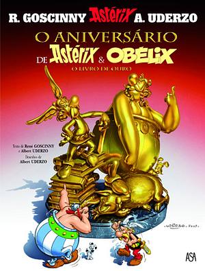 O Aniversário de Astérix e Obélix - O Livro de Ouro by René Goscinny, Albert Uderzo