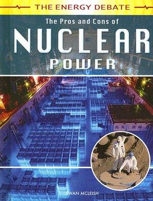 The Pros and Cons of Nuclear Power by Ewan McLeish