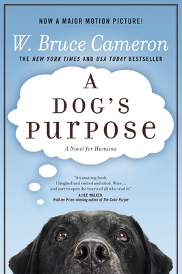 A Dog's Purpose by W. Bruce Cameron