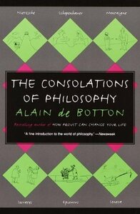 The Consolations of Philosophy by Alain de Botton