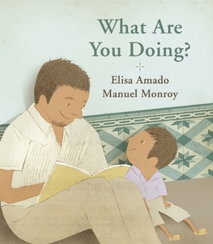 What Are You Doing? by Elisa Amado, Manuel Monroy