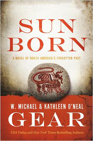 Sun Born by Kathleen O'Neal Gear, W. Michael Gear