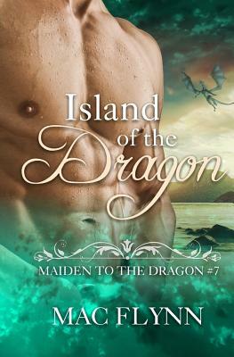 Island of the Dragon: Maiden to the Dragon #7 by Mac Flynn