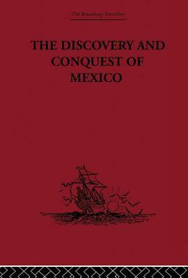 The Discovery and Conquest of Mexico 1517-1521 by Bernal Diaz del Castillo