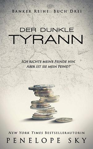 Der dunkle Tyrann by Penelope Sky