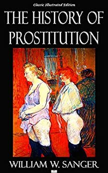 The History of Prostitution by William Wallace Sangar