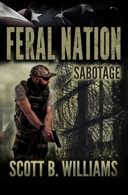 Feral Nation - Sabotage by Scott B. Williams