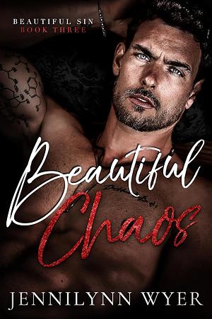 Beautiful Chaos by Jennilynn Wyer