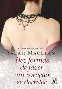 Dez Formas de Fazer um Coração se Derreter by Sarah MacLean