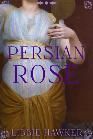 Persian Rose by Libbie Hawker