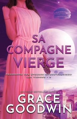 Sa Compagne Vierge: Grands caractères by Grace Goodwin