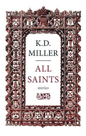 All Saints: Stories by K.D. Miller