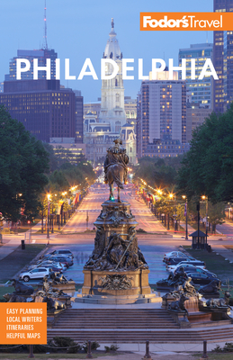 Fodor's Philadelphia: With Valley Forge, Bucks County, the Brandywine Valley, and Lancaster County by Fodor's Travel Guides