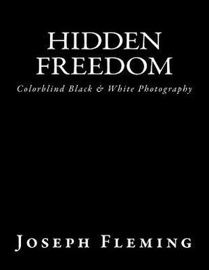 Hidden Freedom: Colorblind Black & White Photography by Joseph Fleming