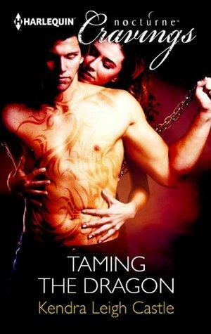Taming the Dragon by Kendra Leigh Castle