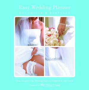 Easy Wedding Planner, Organizer & Keepsake: Celebrating the Most Memorable Day of Your Life by Alex A. Lluch, Elizabeth Lluch