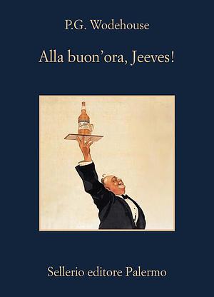 Alla buon'ora, Jeeves! by P.G. Wodehouse, P.G. Wodehouse, Beatrice Masini