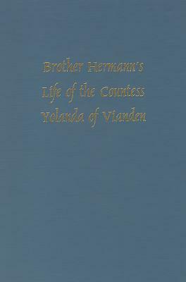 Brother Hermann's 'life of the Countess Yolanda of Vianden' (Leben Der Graefen Iolande Von Vianden) by Richard H. Lawson