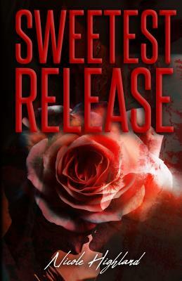 Sweetest Release by Nicole Highland