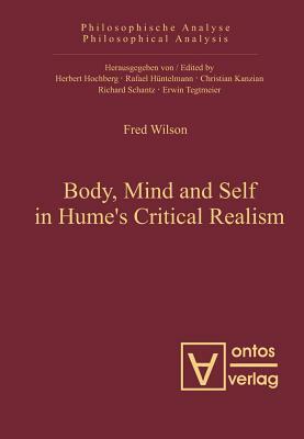 Body, Mind and Self in Hume's Critical Realism by Fred Wilson