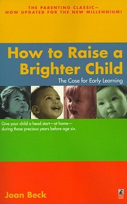 How to Raise a Brighter Child by Beck, Joan Beck