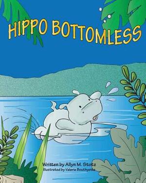 Hippo Bottomless by Allyn M. Stotz